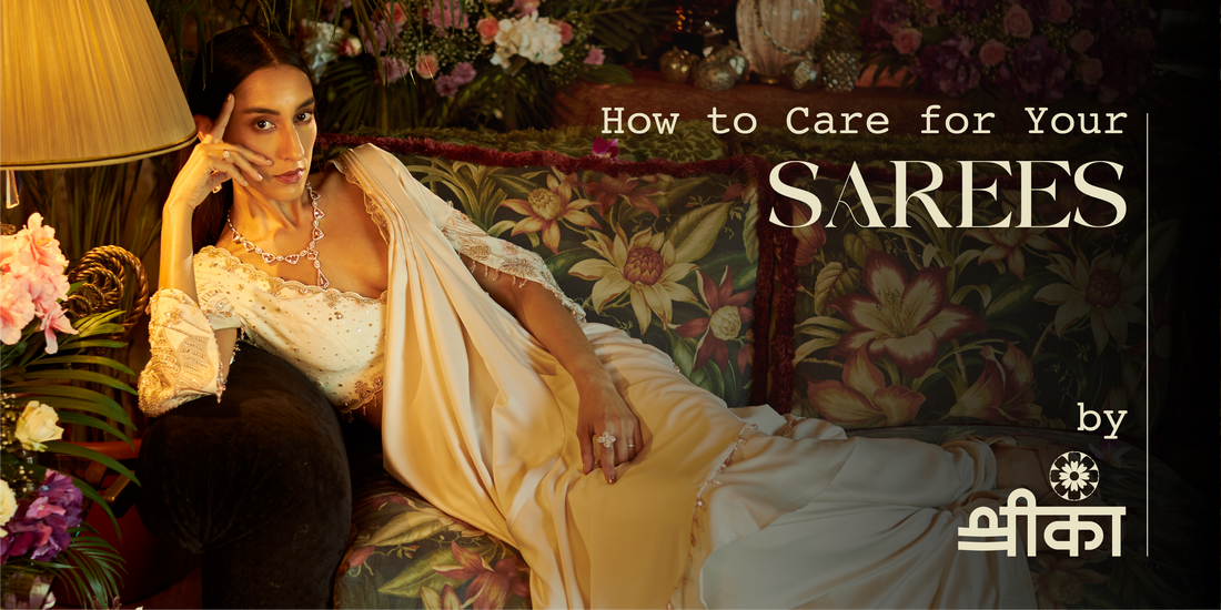 How to Care for Your Sarees by Shreeka