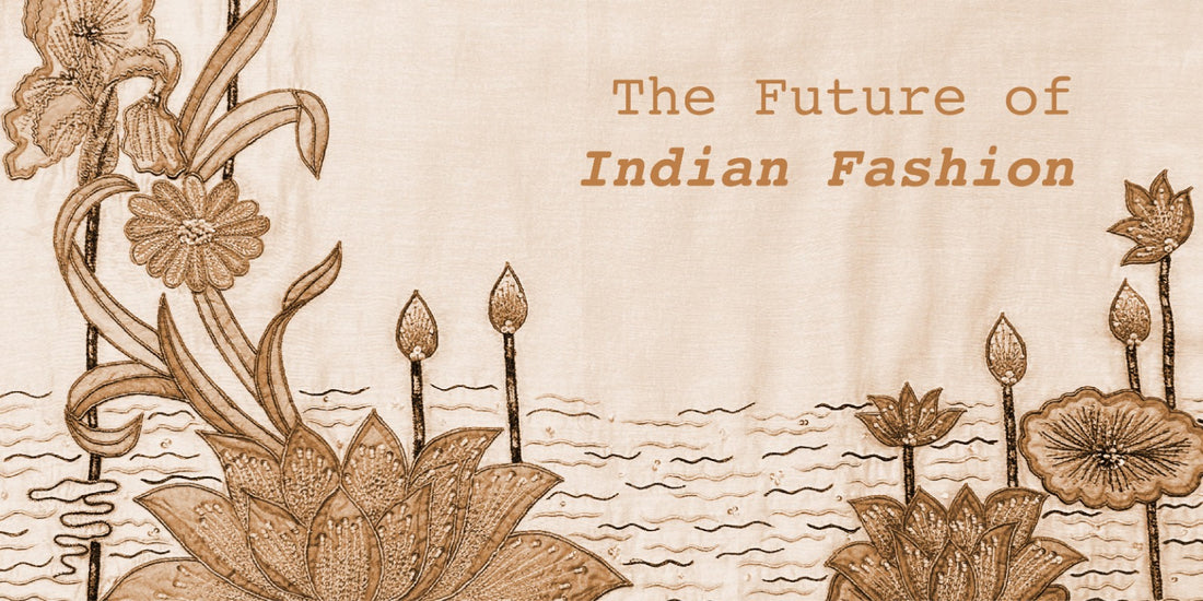 The Future of Indian Fashion: Trends to Watch Out For